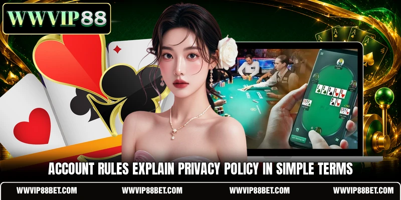 Account rules explain privacy policy in simple terms