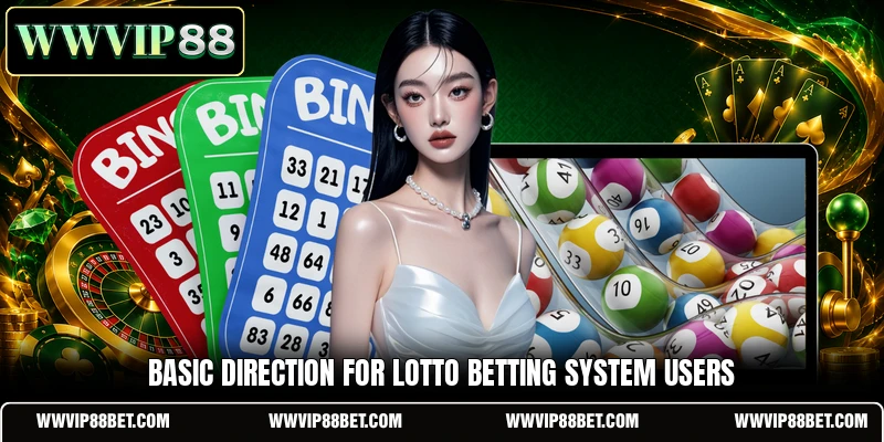 Basic direction for Lotto Betting System users