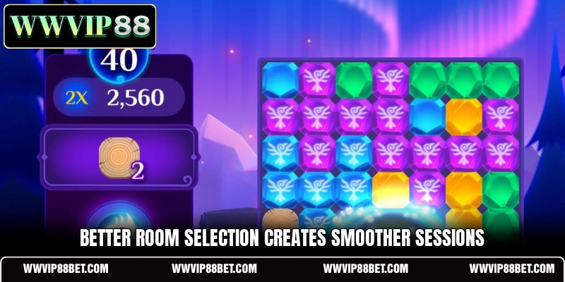 Better room selection creates smoother sessions