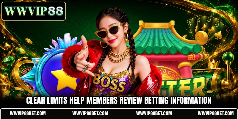 Clear limits help members review betting information
