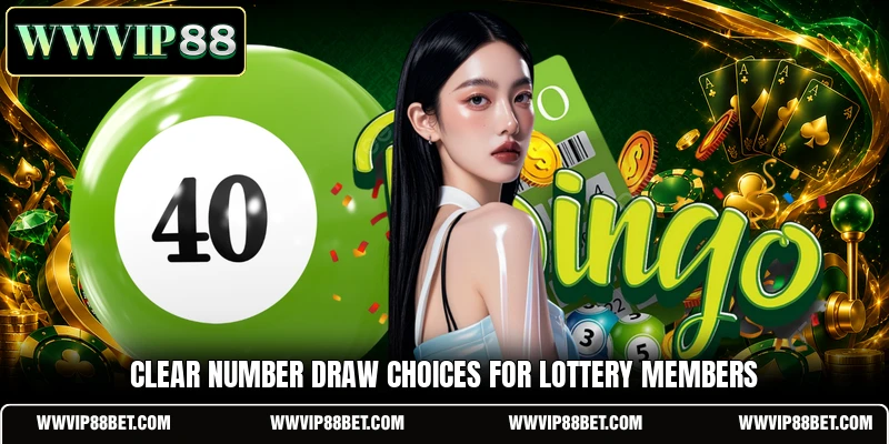 Clear number draw choices for lottery members
