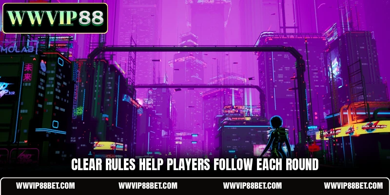 Clear rules help players follow each round
