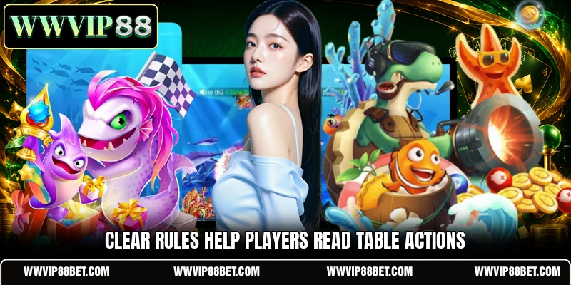 Clear rules help players read table actions