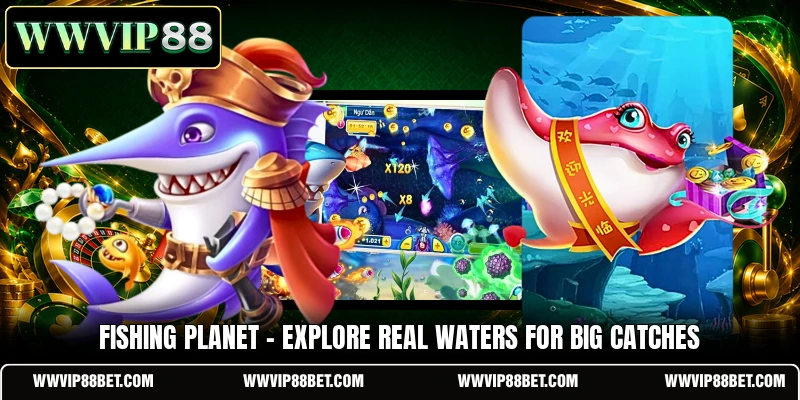 Fishing Planet - Explore Real Waters For Big Catches