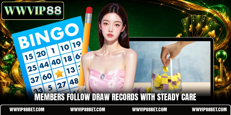 Members follow draw records with steady care