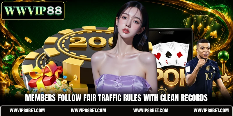 Members follow fair traffic rules with clean records