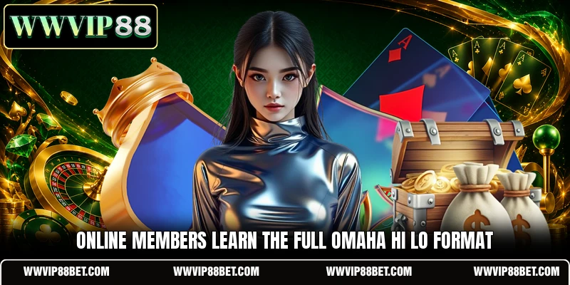 Online members learn the full Omaha Hi Lo format