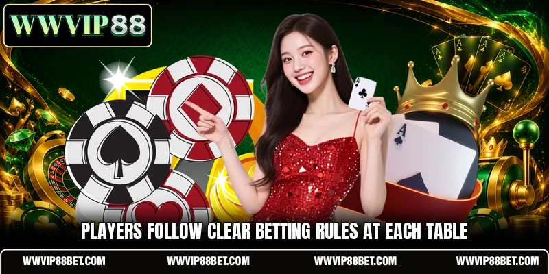 Players follow clear betting rules at each table