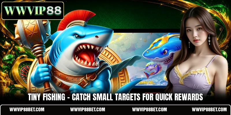 Tiny Fishing - Catch Small Targets For Quick Rewards
